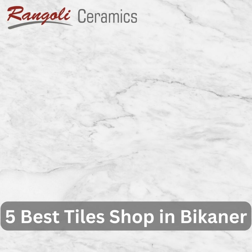Best Tiles Shop in Bikaner