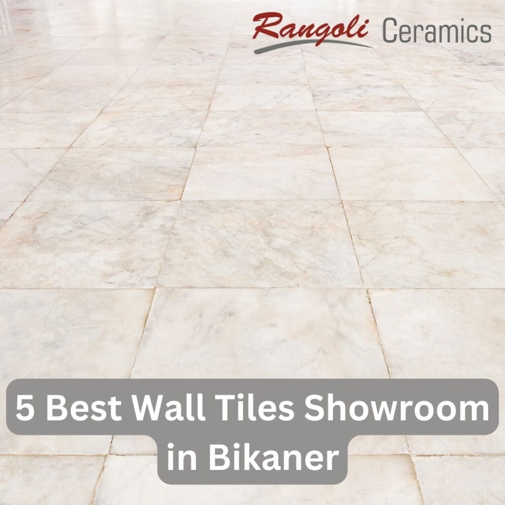 Best Wall Tiles Showroom in Bikaner