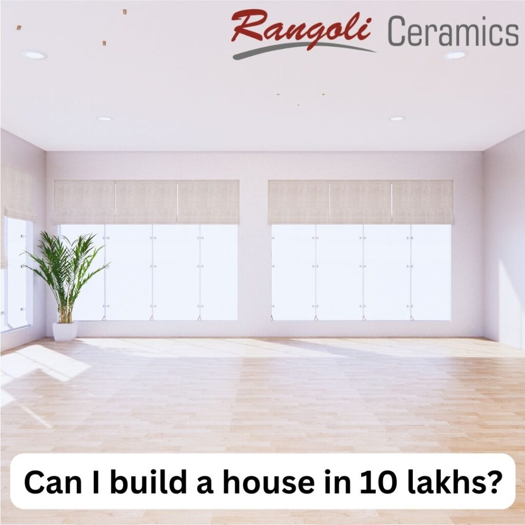 Can I build a house in 10 lakhs