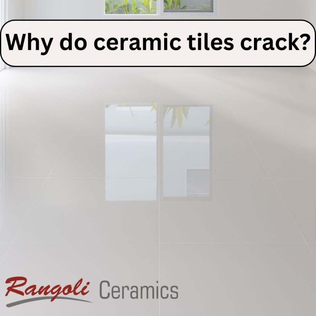 why do ceramic tiles crack
