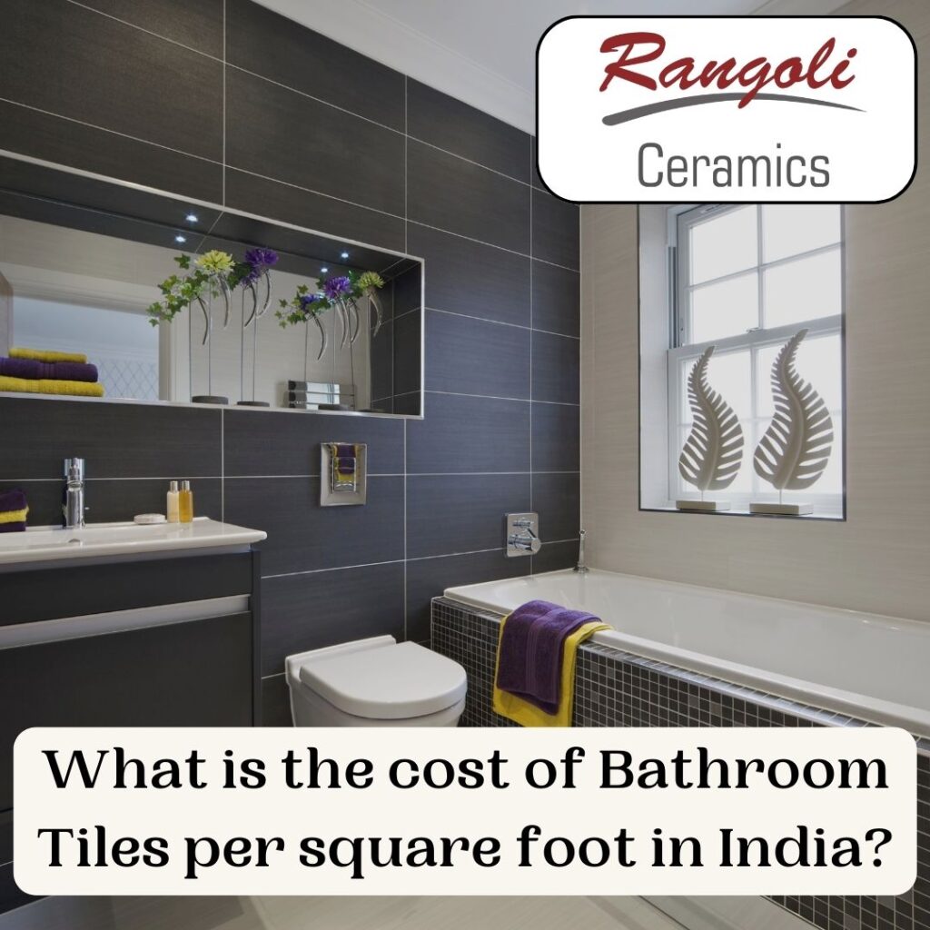 What is the cost of Bathroom Tiles per square foot in India