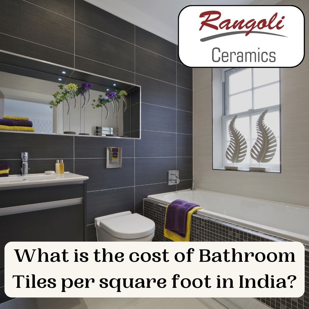 What is the cost of Bathroom Tiles per square foot in India? 2023