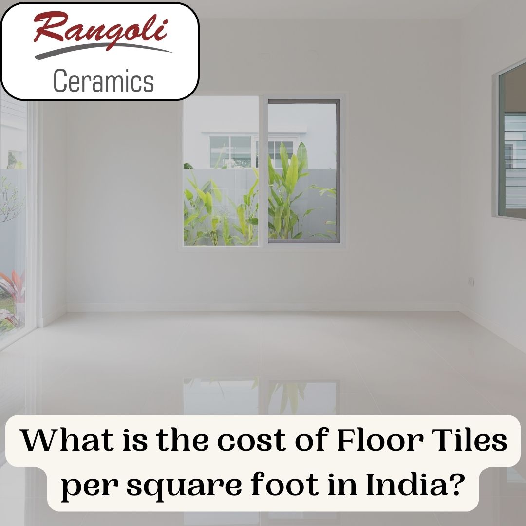 What is the cost of Floor Tiles per square foot in India? 2024