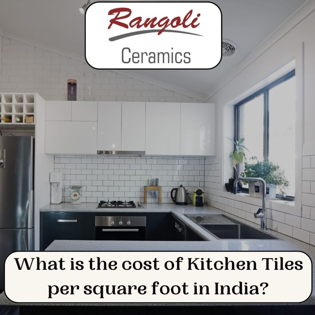 What is the cost of Kitchen Tiles per square foot in India